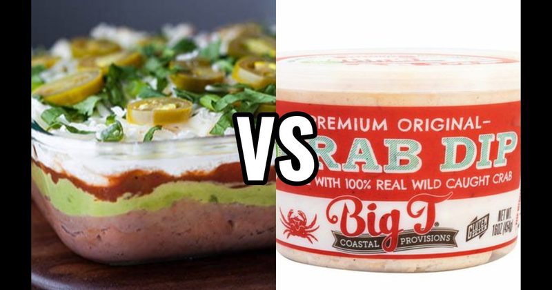 7-Layer Dip vs. Crab Diip