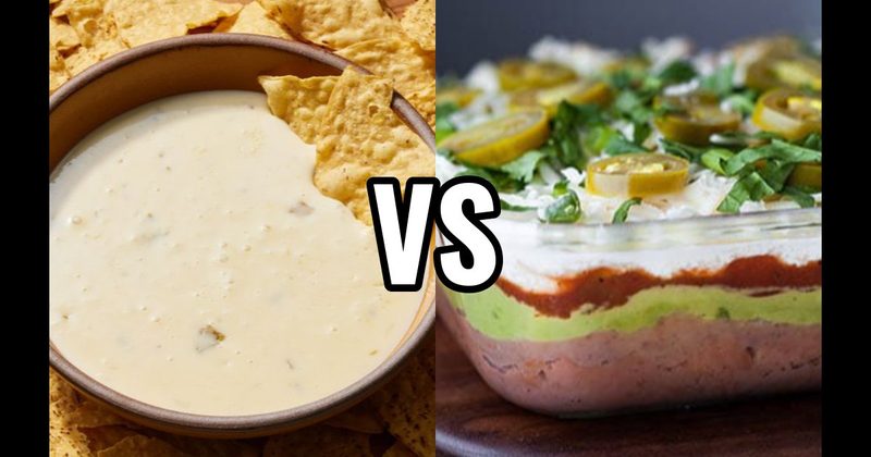 7-Layer Dip vs. Queso