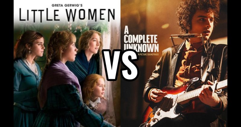 A Complete Unknown vs. Little Women
