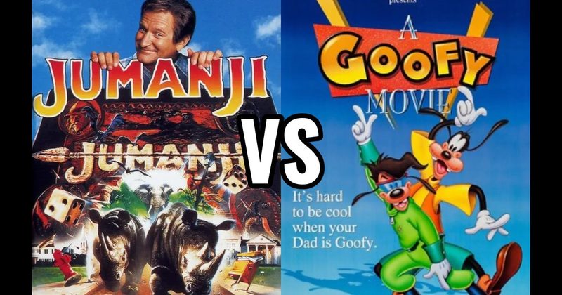 A GOOFY MOVIE vs. JUMANJI