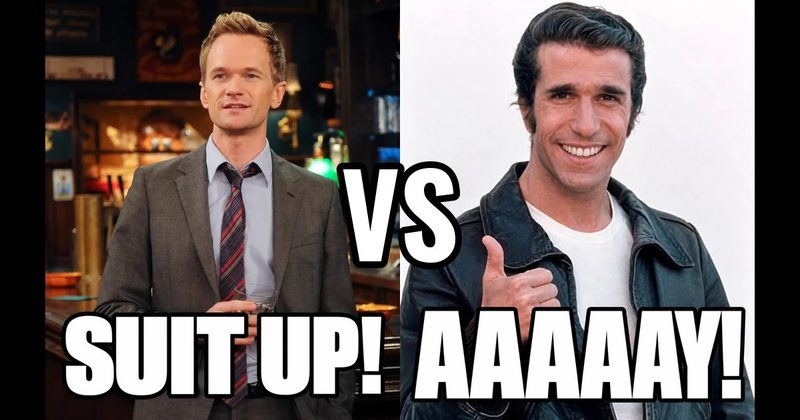 “Aaaaay!” (Fonzie, Happy Days) vs. “Suit up!” (Barney, How I Met Your Mother)