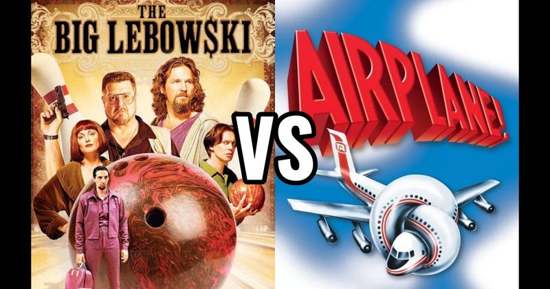 Airplane! vs. The Big Lebowski