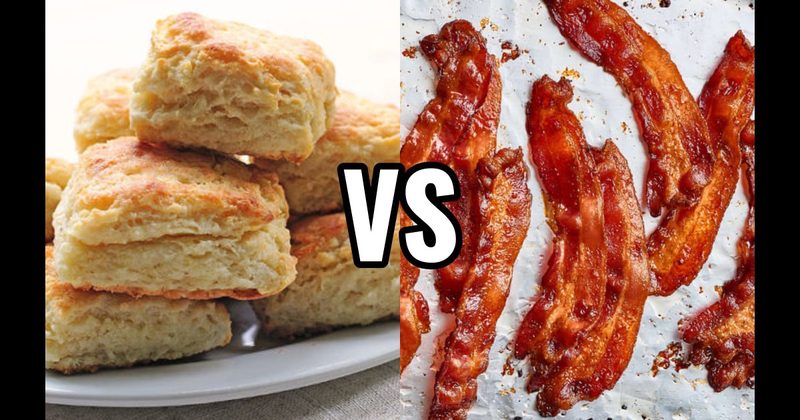 Bacon vs. Biscuits