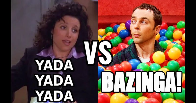 “Bazinga!” (Sheldon, Big Bang Theory) vs. “Yada yada yada” (Seinfeld)