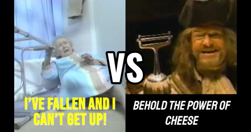 “Behold the Power of Cheese” vs. “I’ve Fallen and I Can’t Get Up!”