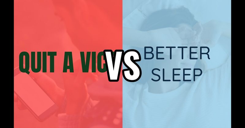 Better Sleep vs. Quit a Vice