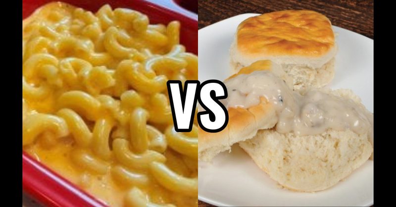 Biscuits and Gravy vs. Mac & Cheese