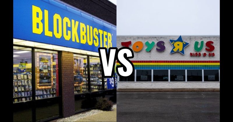 Blockbuster vs. Toys “R” Us