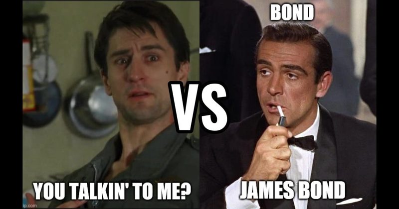 Bond. James Bond (Dr. No) vs. You Talking to Me (Taxi Driver)