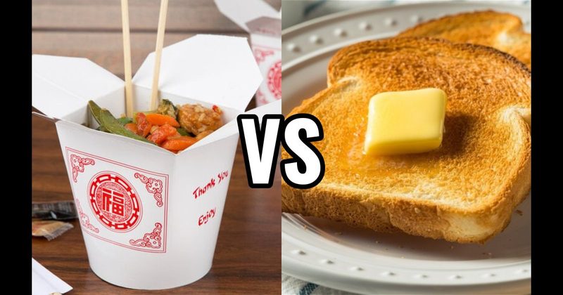 Buttered Toast vs. Chinese Food