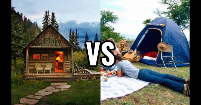 Cabin in the Mountains vs. Camping Trip