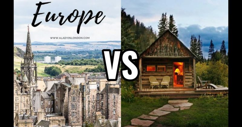 Cabin in the Mountains vs. European City Tour