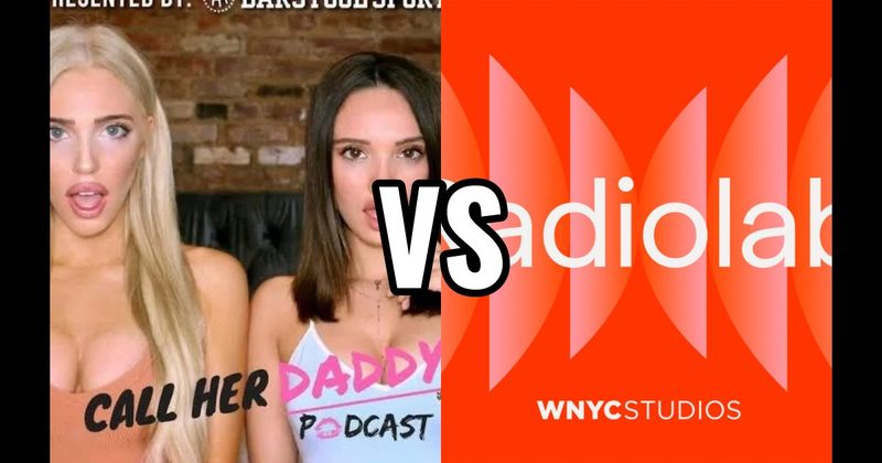 Call Her Daddy vs. Radiolab