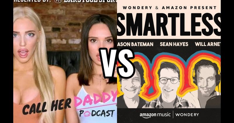 Call Her Daddy vs. SmartLess