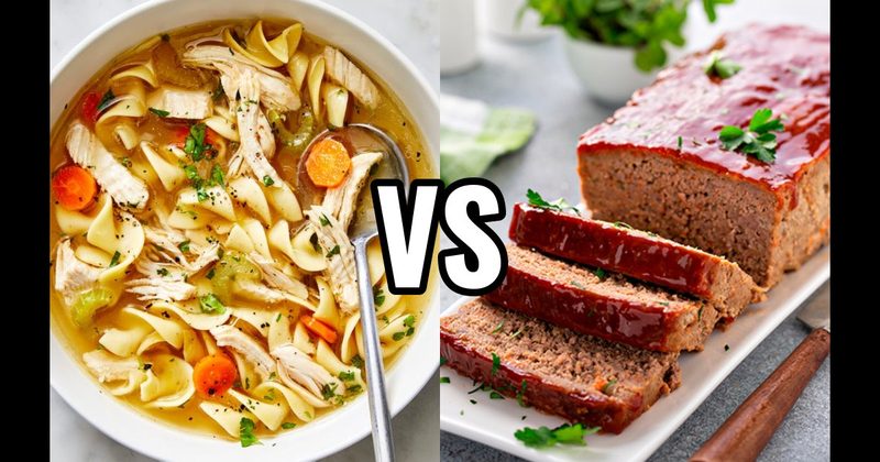 Chicken Noodle vs. Meatloaf