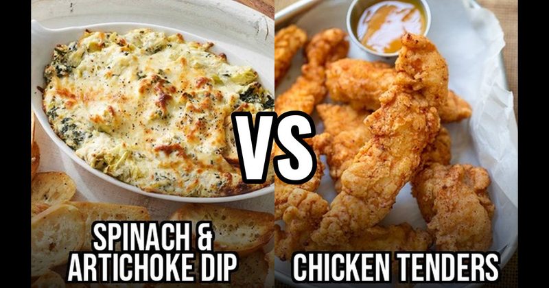 Chicken Tenders vs. Spinach Artichoke Dip