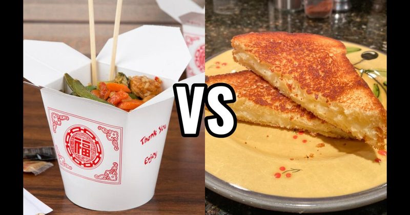 Chinese Food vs. Grilled Cheese / Quesadilla