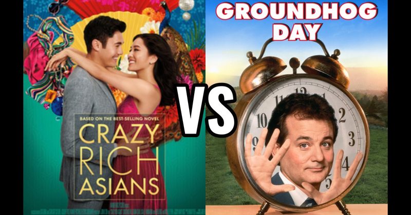 Crazy Rich Asians vs. Groundhog Day