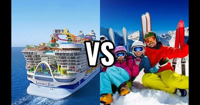 Cruise vs. Ski Trip