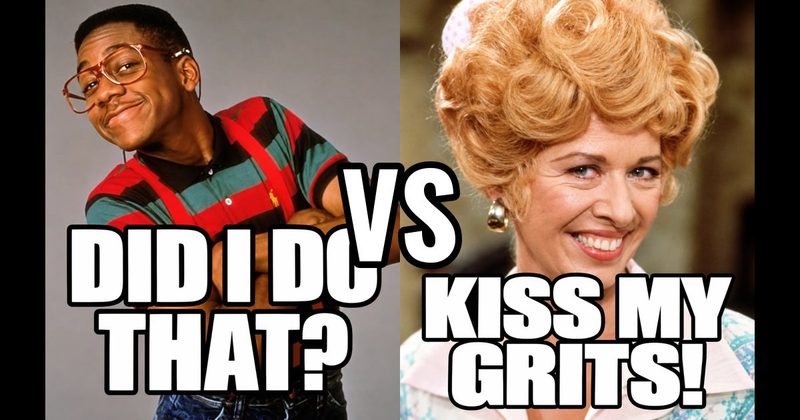 “Did I do that?” (Steve Urkel, Family Matters) vs. “Kiss my grits!” (Flo, Alice)