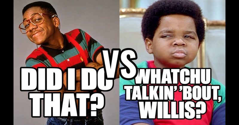 “Did I do that?” (Steve Urkel, Family Matters) vs. “Whatchu talkin’ ’bout, Willis?” (Arnold, Diff’rent Strokes)
