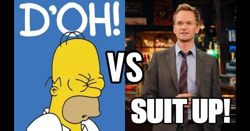 “D’oh!” (Homer, The Simpsons) vs. “Suit up!” (Barney, How I Met Your Mother)