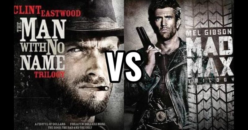 Dollars (Man With No Name) Trilogy vs. Mad Max + Fury Road Trilogy 