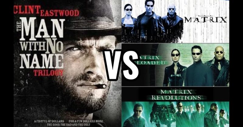 Dollars (Man With No Name) Trilogy vs. Matrix Trilogy