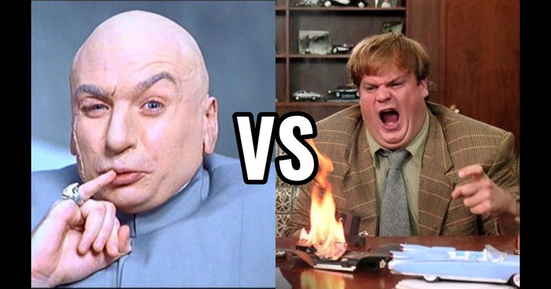Dr. Evil (Austin Powers) vs. Tommy Callahan (Chris Farley)