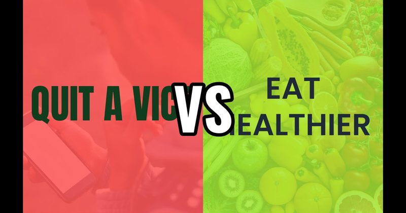 Eat Healthier vs. Quit a Vice