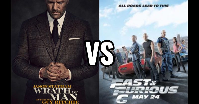 Fast & Furious 6 (2013) vs. Wrath of Man (2021)