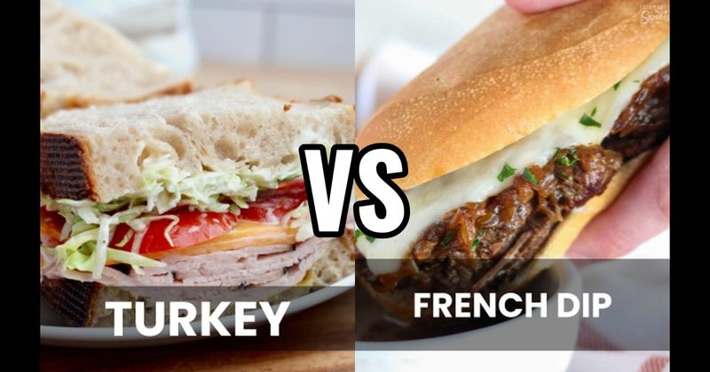 French Dip vs. Turkey Sandwich