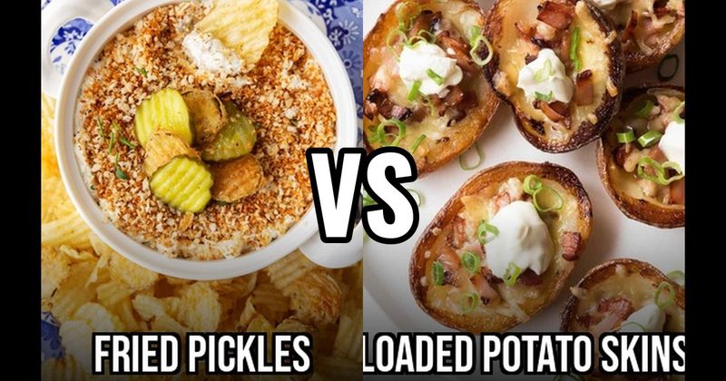 Fried Pickles vs. Loaded Potato Skins