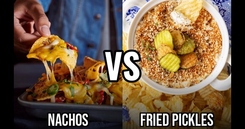 Fried Pickles vs. Nachos
