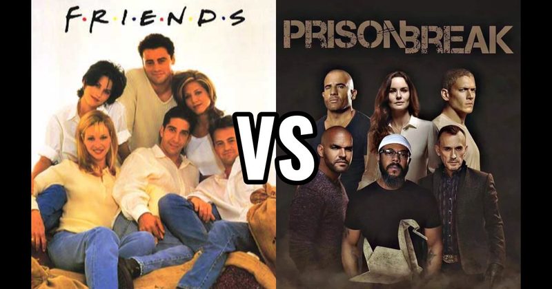 Friends vs. Prison Break