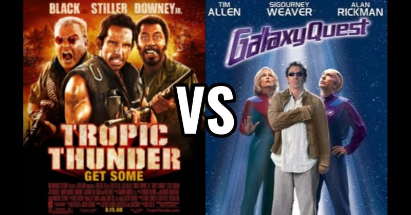 Galaxy Quest vs. Tropic Thunder