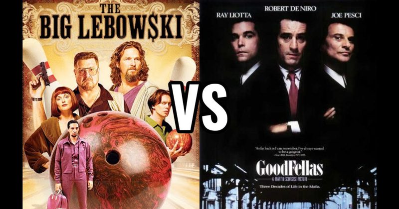 Goodfellas vs. The Big Lebowski