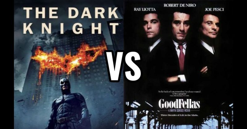 Dark Knight (2008) vs. Goodfellas