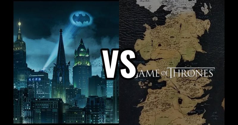 Gotham City (Batman) vs. Westeros (Game of Thrones)