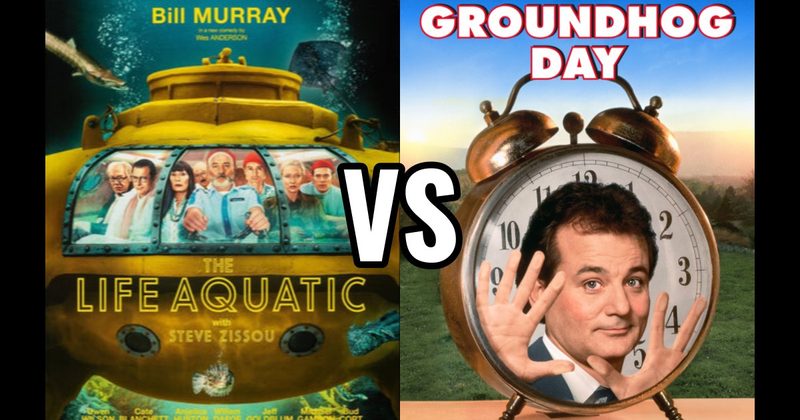 Groundhog Day vs. Life Aquatic with Steve Zissou