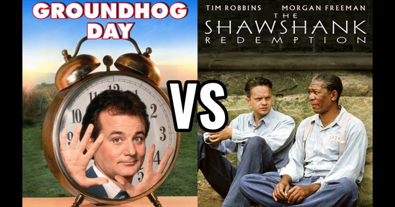 Groundhog Day vs. Shawshank Redemption