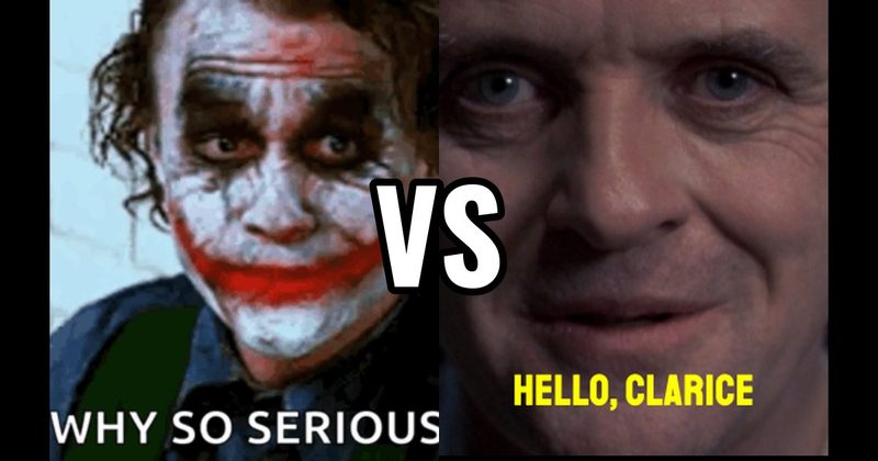 “Hello, Clarice” (Silence of the Lambs) vs. “Why So Serious?” (Dark Knight)