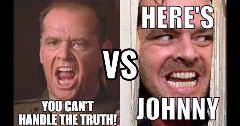 "Here’s Johnny" (The Shining) vs. You Can’t Handle the Truth (A Few Good Men)