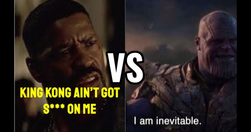 “I Am Inevitable” (Avengers: Endgame) vs. “King Kong Ain’t Got S***” (Training Day)