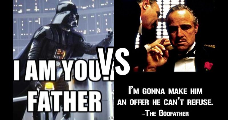 "I Am Your Father" (Empire Strikes Back) vs. “I’m Gonna Make Him an Offer” (The Godfather)