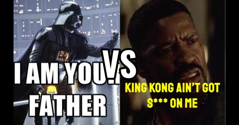 "I Am Your Father" (Empire Strikes Back) vs. “King Kong Ain’t Got S***” (Training Day)