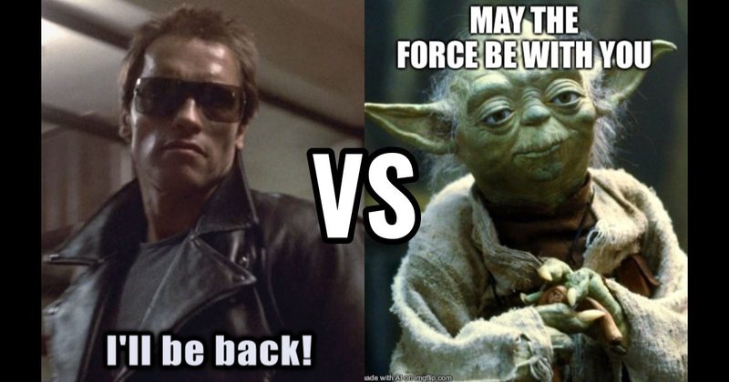 I’ll Be Back (Terminator) vs. May the Force Be With You (Star Wars)