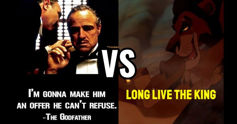 “I’m Gonna Make Him an Offer” (The Godfather) vs. “Long Live the King” (The Lion King)