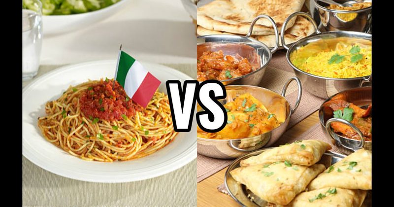 Indian Food vs. Italian Food