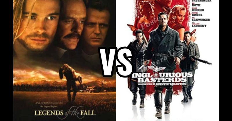 Inglourious Basterds vs. Legends of the Fall